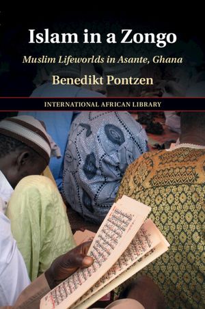 Islam in a Zongo: Muslim Lifeworlds in Asante, Ghana image number 0