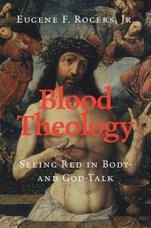 Blood Theology: Seeing Red in Body- And God-Talk image number 0