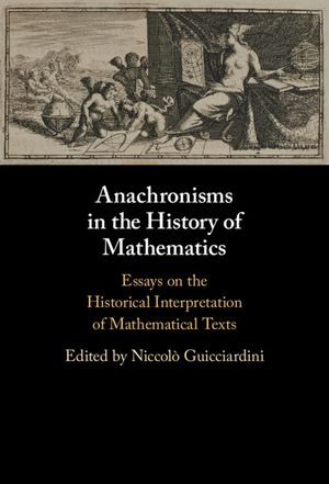 Anachronisms in the History of Mathematics: Essays on the Historical Interpretation of Mathematical Texts image number 0