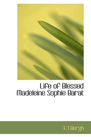 Life of Blessed Madeleine Sophie Barat image number 0