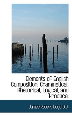 Elements of English Composition, Grammatical, Rhetorical, Logical, and Practical image number 0