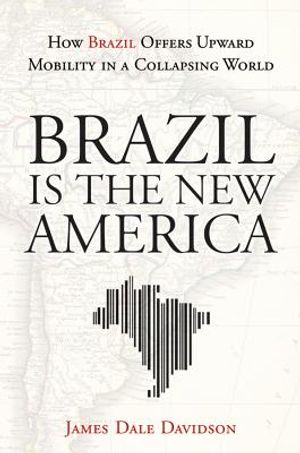 Brazil Is the New America: How Brazil Offers Upward Mobility in a Collapsing World image number 0