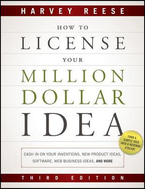 How to License Your Million Dollar Idea: Cash in on Your Inventions, New Product Ideas, Software, Web Business Ideas, and More image number 0