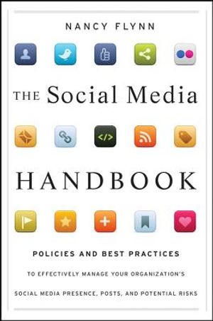 The Social Media Handbook: Rules, Policies, and Best Practices to Successfully Manage Your Organization's Social Media Presence, Posts, and Poten image number 0