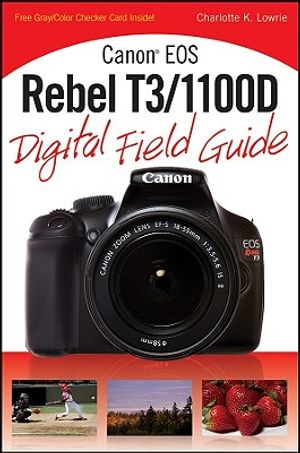 Canon EOS Rebel T3/1100D Digital Field Guide image number 0