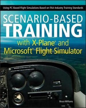 Scenario-Based Training with X-Plane and Microsoft Flight Simulator: Using Pc-Based Flight Simulations Based on Faa-Industry Training Standards image number 0