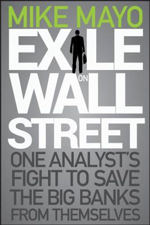 Exile on Wall Street: One Analyst's Fight to Save the Big Banks from Themselves image number 0