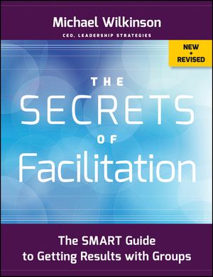 The Secrets of Facilitation: The Smart Guide to Getting Results with Groups image number 0