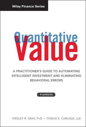 Quantitative Value: A Practitioner's Guide to Automating Intelligent Investment and Eliminating Behavioral Errors image number 0