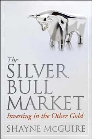 The Silver Bull Market: Investing in the Other Gold image number 0
