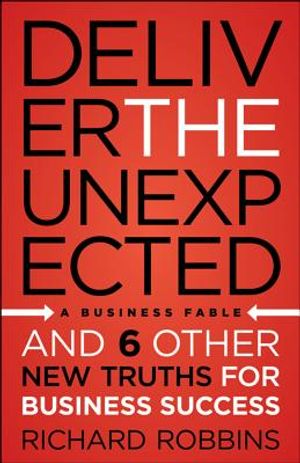 Deliver the Unexpected: And 6 Other New Truths for Business Success image number 0