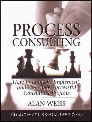 Process Consulting: How to Launch, Implement, and Conclude Successful Consulting Projects image number 0