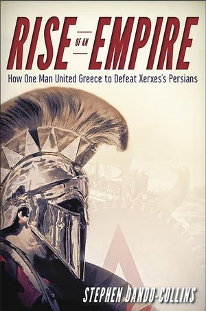 Rise of an Empire: How One Man United Greece to Defeat Xerxes's Persians image number 0