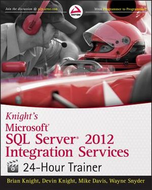 Knight's Microsoft SQL Server 2012 Integration Services 24-Hour Trainer [With DVD] image number 0