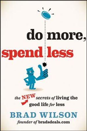 Do More, Spend Less: The New Secrets of Living the Good Life for Less image number 0