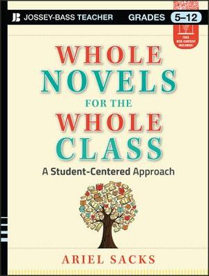 Whole Novels for the Whole Class, Grades 5-12: A Student-Centered Approach image number 0