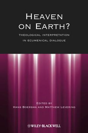 Heaven on Earth?: Theological Interpretation in Ecumenical Dialogue image number 0