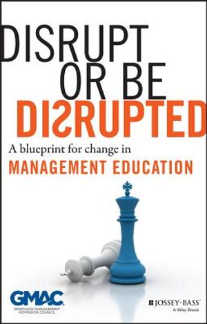 Disrupt or Be Disrupted: A Blueprint for Change in Management Education image number 0