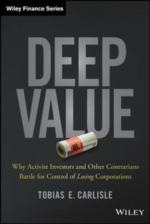 Deep Value: Why Activist Investors and Other Contrarians Battle for Control of Losing Corporations image number 0