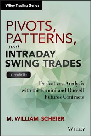 Pivots, Patterns, and Intraday Swing Trades: Derivatives Analysis with the E-Mini and Russell Futures Contracts image number 0
