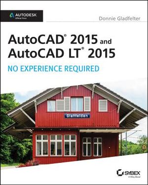 AutoCAD 2015 and AutoCAD LT 2015: No Experience Required: Autodesk Official Press image number 0