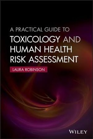 A Practical Guide to Toxicology and Human Health Risk Assessment image number 0