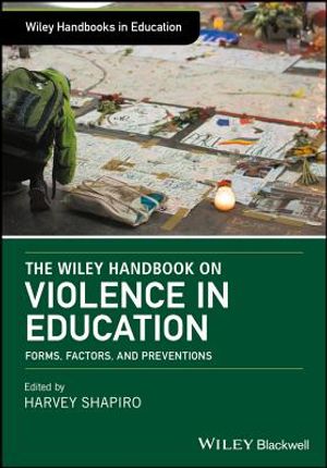 The Wiley Handbook on Violence in Education: Forms, Factors, and Preventions image number 0