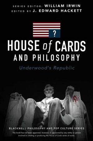 House of Cards and Philosophy: Underwood's Republic image number 0