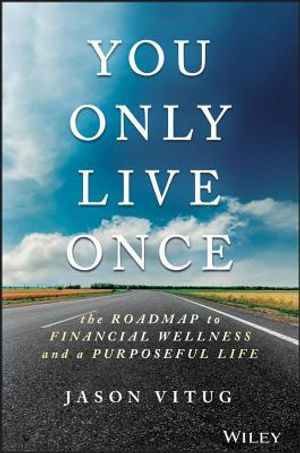 You Only Live Once: The Roadmap to Financial Wellness and a Purposeful Life image number 0