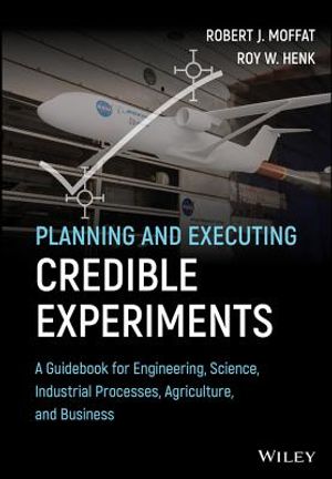 Planning and Executing Credible Experiments: A Guidebook for Engineering, Science, Industrial Processes, Agriculture, and Business image number 0