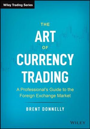 The Art of Currency Trading: A Professional's Guide to the Foreign Exchange Market image number 0