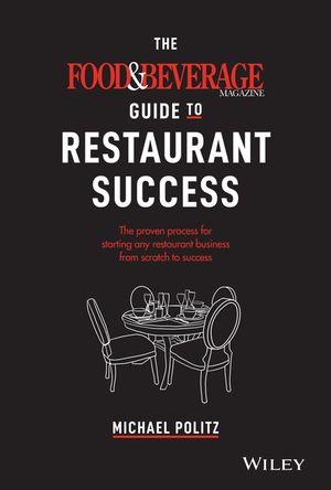 The Food and Beverage Magazine Guide to Restaurant Success: The Proven Process for Starting Any Restaurant Business from Scratch to Success image number 0