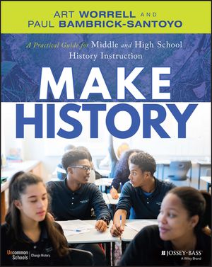 Make History: A Practical Guide for Middle and High School History Instruction (Grades 5-12) image number 0