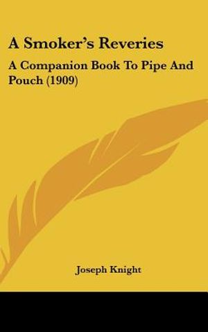 A Smoker's Reveries: A Companion Book to Pipe and Pouch (1909) image number 0