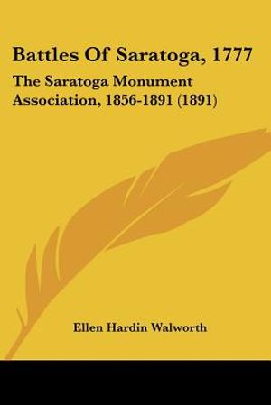 Battles Of Saratoga, 1777: The Saratoga Monument Association, 1856-1891 (1891) image number 0