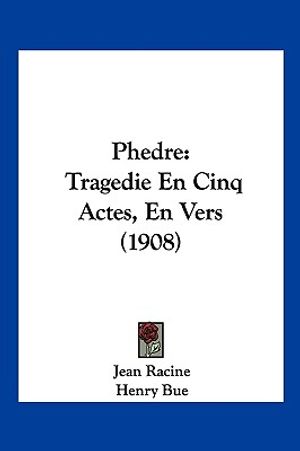 Phedre: Tragedie En Cinq Actes, En Vers (1908) image number 0