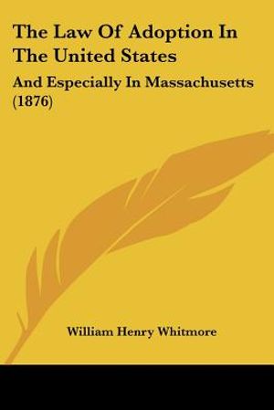The Law Of Adoption In The United States: And Especially In Massachusetts (1876) image number 0