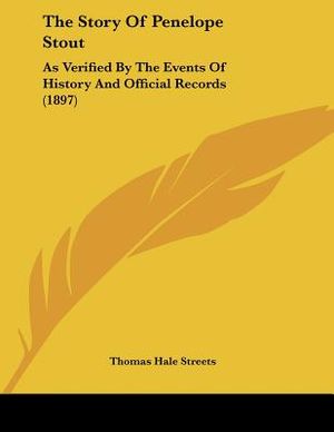 The Story of Penelope Stout: As Verified by the Events of History and Official Records (1897) image number 0