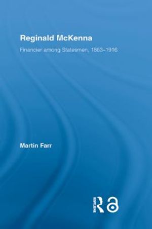 Reginald McKenna: Financier Among Statesmen, 1863-1916 image number 0