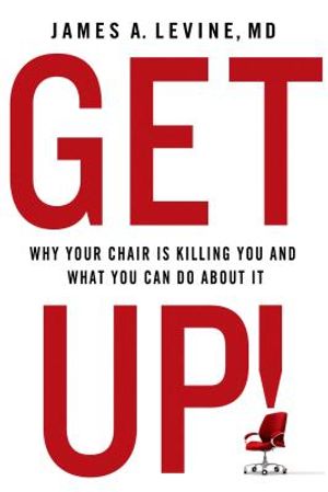 Get Up!: Why Your Chair Is Killing You and What You Can Do about It image number 0