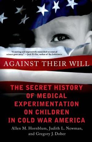 Against Their Will: The Secret History of Medical Experimentation on Children in Cold War America image number 0