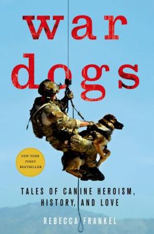 War Dogs: Tales of Canine Heroism, History, and Love image number 0