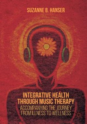 Integrative Health Through Music Therapy: Accompanying the Journey from Illness to Wellness image number 0
