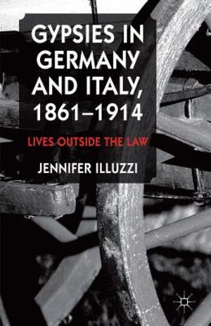Gypsies in Germany and Italy, 1861-1914: Lives Outside the Law image number 0