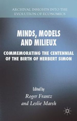 Minds, Models and Milieux: Commemorating the Centennial of the Birth of Herbert Simon image number 0