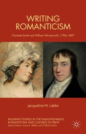 Writing Romanticism: Charlotte Smith and William Wordsworth, 1784-1807 image number 0