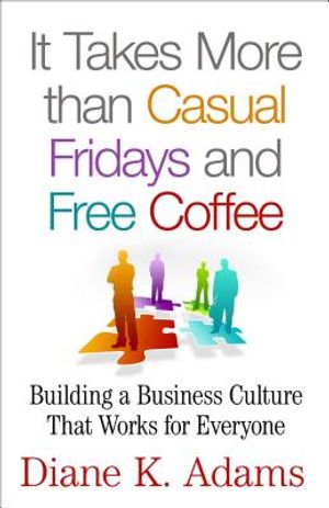 It Takes More Than Casual Fridays and Free Coffee: Building a Corporate Culture That Works image number 0