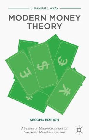 Modern Money Theory: A Primer on Macroeconomics for Sovereign Monetary Systems image number 0