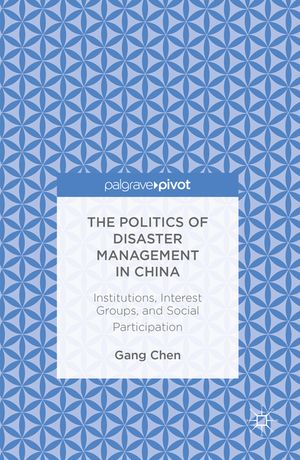 The Politics of Disaster Management in China: Institutions, Interest Groups, and Social Participation image number 0