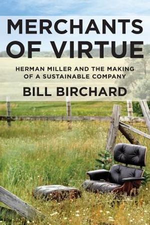 Merchants of Virtue: Herman Miller and the Making of a Sustainable Company image number 0